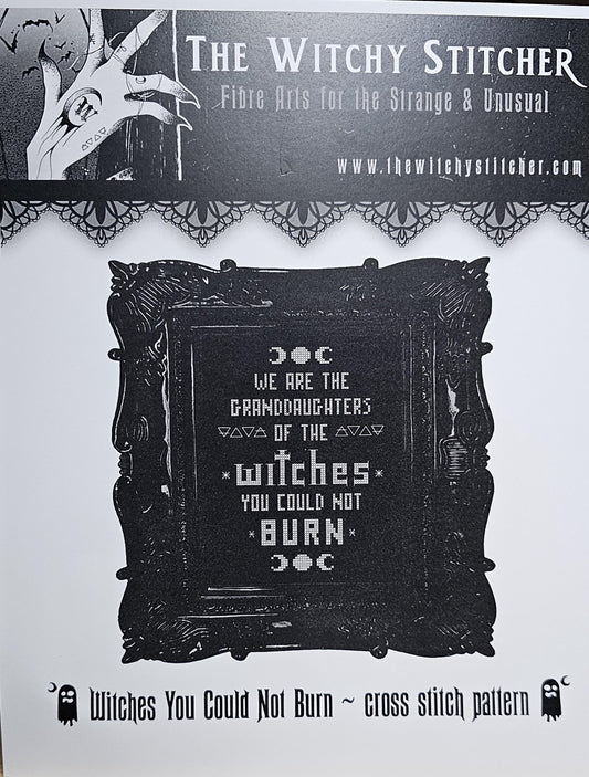 Witches You Could Not Burn Cross Stitch Pattern - The Witchy Stitcher