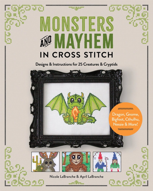 Monsters and Mayhem in Cross Stitch by Nicole LeBranche and April LaBranche